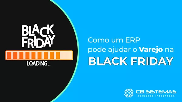 Como um ERP pode ajudar o Varejo na Black Friday